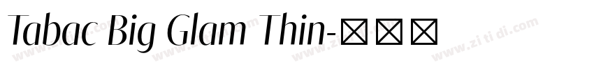 Tabac Big Glam Thin字体转换 Tabac Big Glam Thin字体转换
